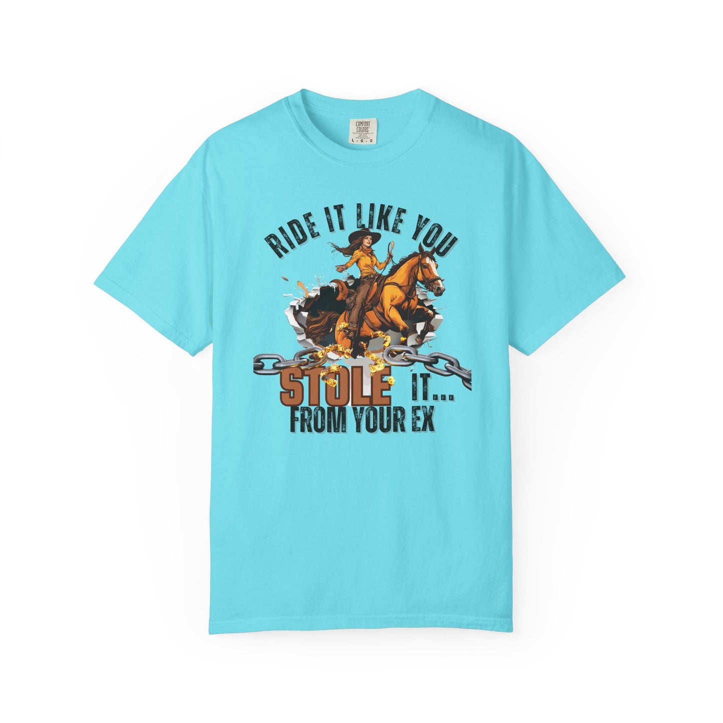 Comfort Colors "Ride It Like You Stole It... From Your Ex" Cowgirl Graphic Tee