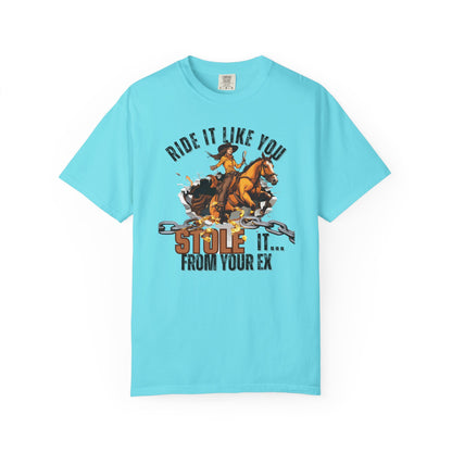 Comfort Colors "Ride It Like You Stole It... From Your Ex" Cowgirl Graphic Tee