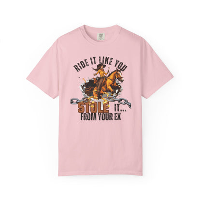 Comfort Colors "Ride It Like You Stole It... From Your Ex" Cowgirl Graphic Tee