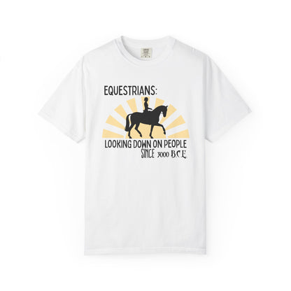 "Equestrians: Looking Down on People Since 3000 B.C.E" Comfort Colors English Equestrian T-shirt