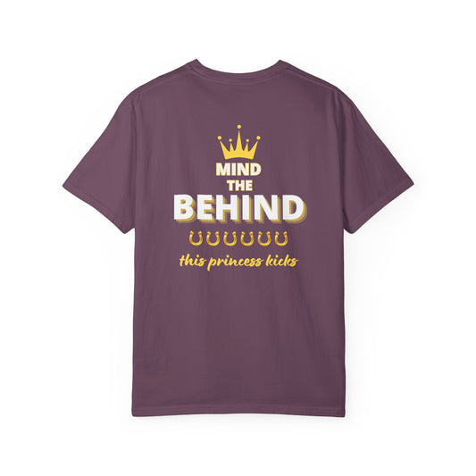 Comfort Colors "Mind The Behind... This Princess Kicks" Printed On Back T-Shirt