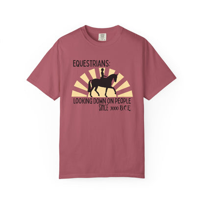 "Equestrians: Looking Down on People Since 3000 B.C.E" Comfort Colors English Equestrian T-shirt