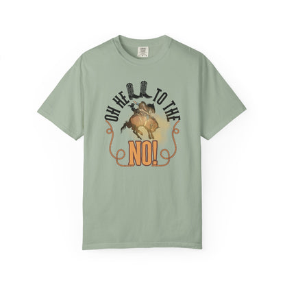 Comfort Colors T-Shirt — "Oh Hell to the No!" Rodeo Bronco Riding Graphic Tee