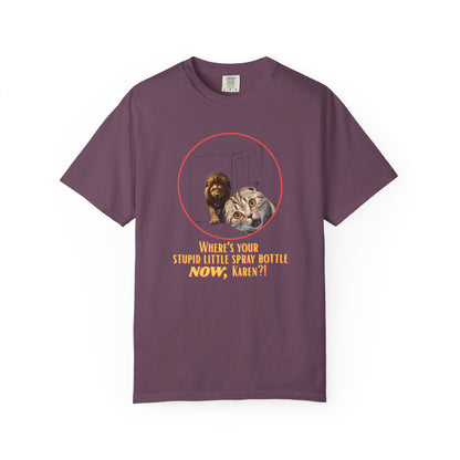 Comfort Colors “Where’s Your Stupid Little Spray Bottle Now, Karen?” Cat and Lion Graphic Tee