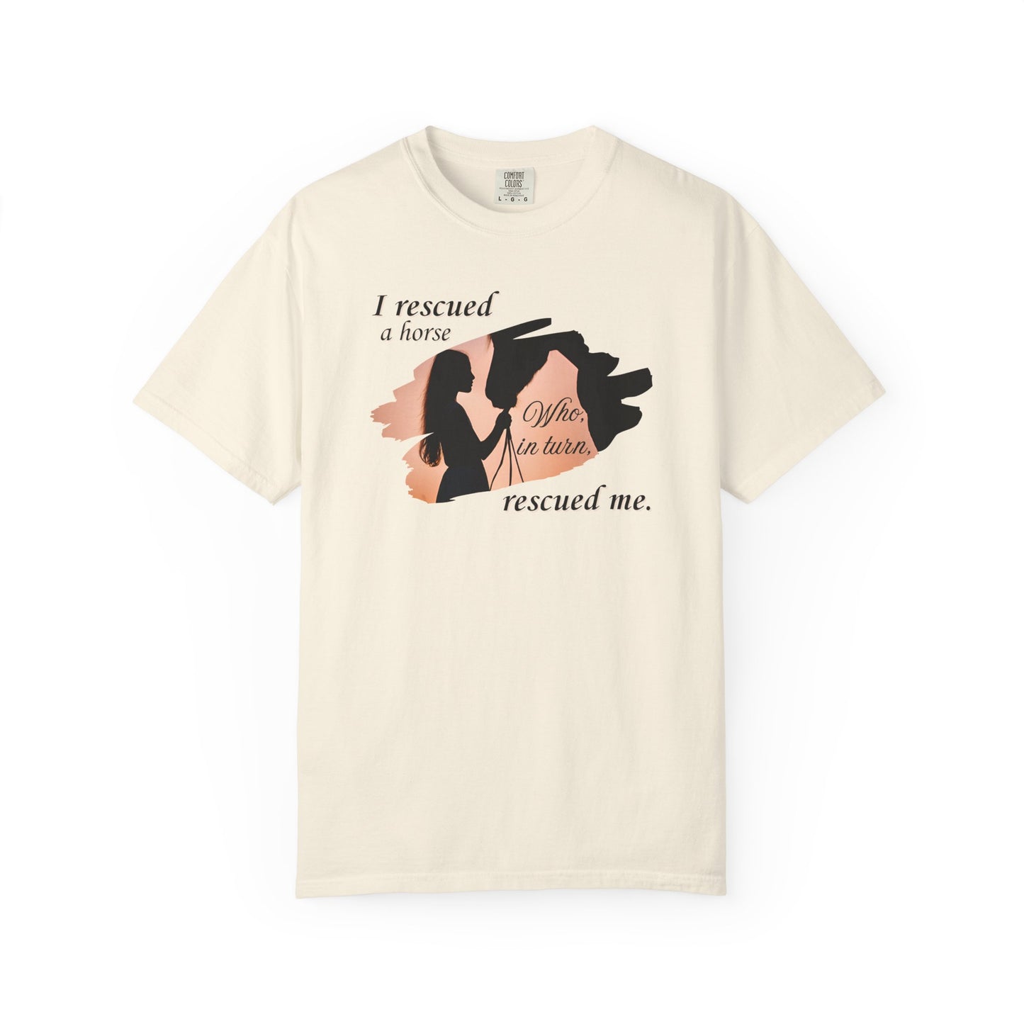 Comfort Colors Horse Rescue T-Shirt — "I rescued a horse. Who, in turn, rescued me." Graphic Tee
