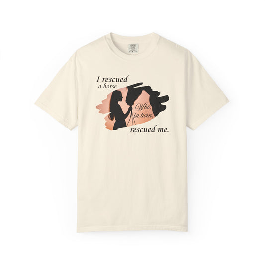 Comfort Colors Horse Rescue T-Shirt — "I rescued a horse. Who, in turn, rescued me." Graphic Tee