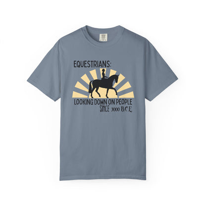 "Equestrians: Looking Down on People Since 3000 B.C.E" Comfort Colors English Equestrian T-shirt