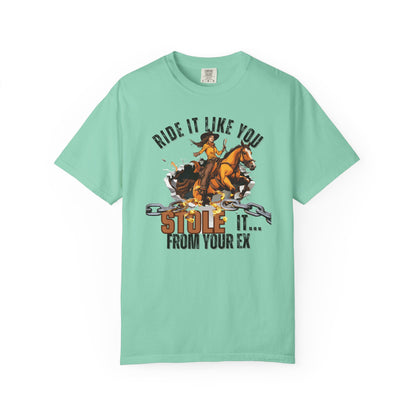 Comfort Colors "Ride It Like You Stole It... From Your Ex" Cowgirl Graphic Tee