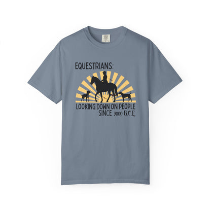 "Equestrians: Looking Down on People Since 3000 B.C.E." Comfort Colors Horse And Dogs T-shirt