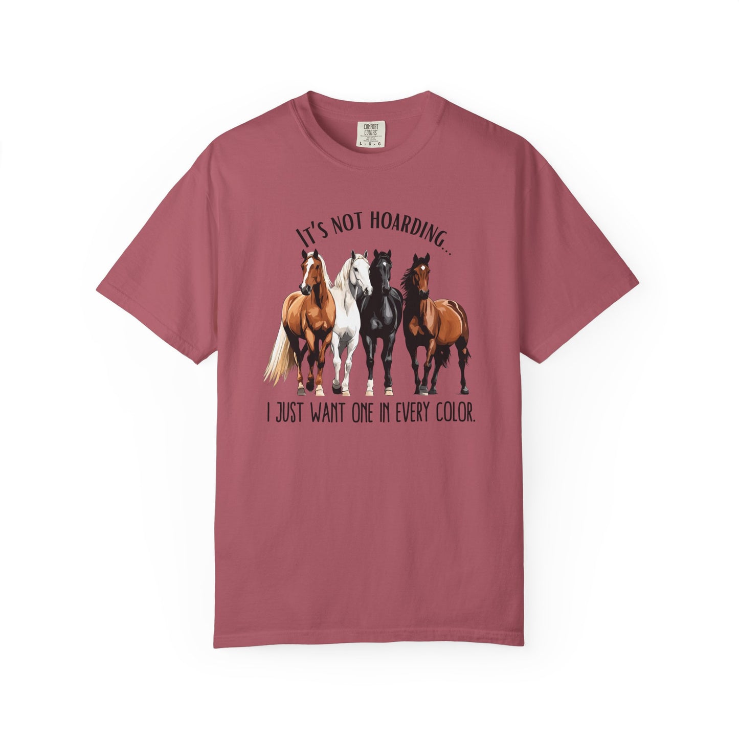Comfort Colors Horse Lover T-Shirt — "It's Not Hoarding, I Just Want One in Every Color" Graphic Tee