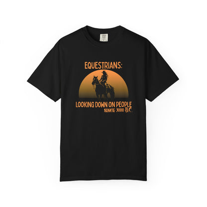 "Equestrians: Looking Down on People Since 3000 B.C." Comfort Colors Faded Cowgirl T-shirt