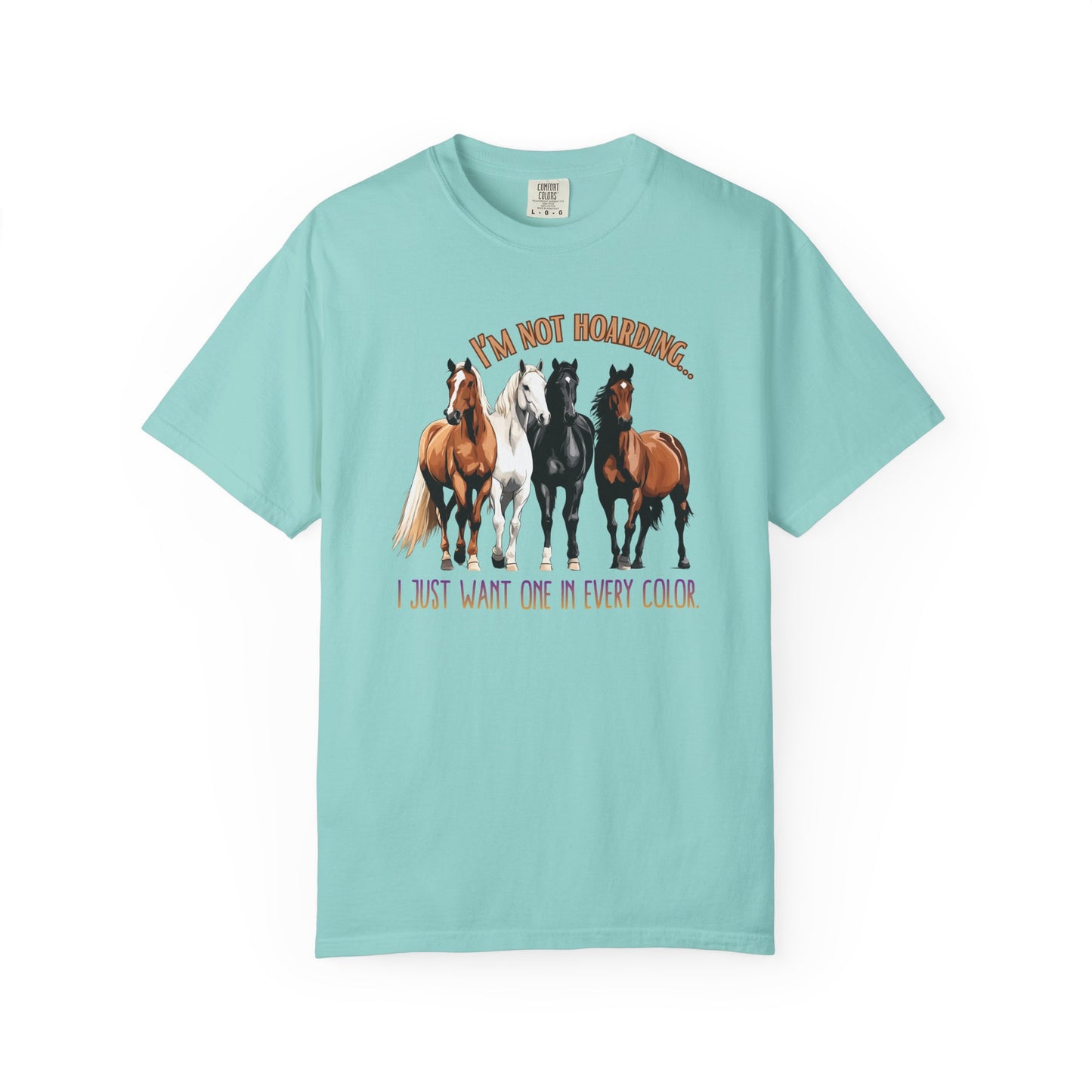 Comfort Colors Horse Lover T-Shirt — "It's Not Hoarding, I Just Want One in Every Color" Graphic Tee