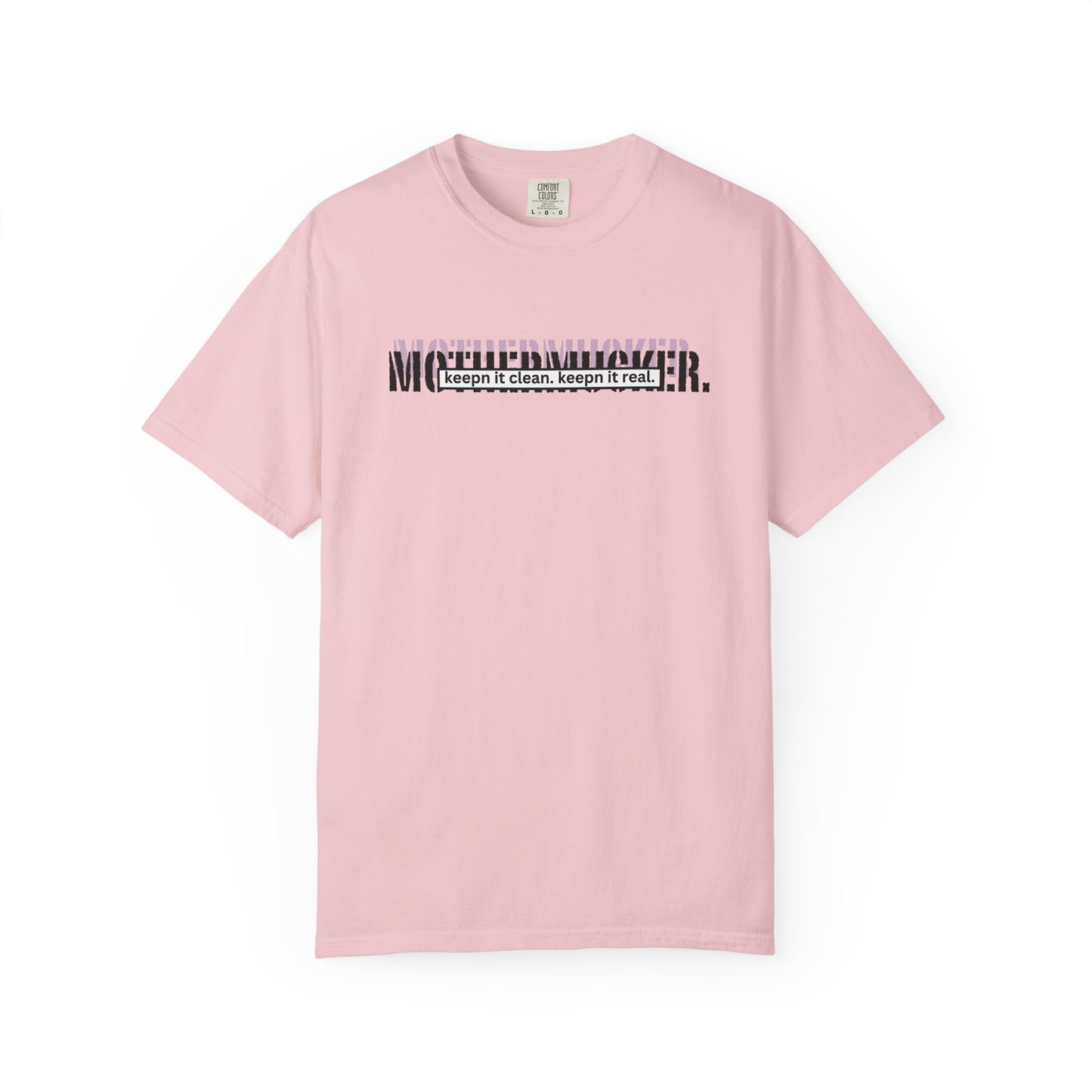 Comfort Colors Graphic T-Shirt — "Mothermucker-- keepin' it clean, keepin' it real" Minimal Logo Tee