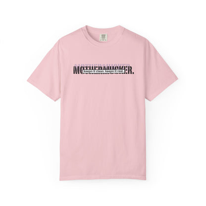 Comfort Colors Graphic T-Shirt — "Mothermucker-- keepin' it clean, keepin' it real" Minimal Logo Tee