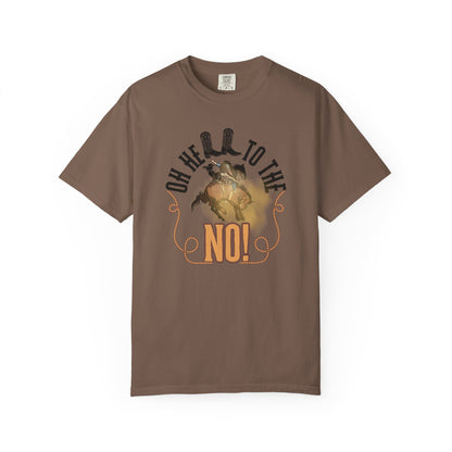 Comfort Colors T-Shirt — "Oh Hell to the No!" Rodeo Bronco Riding Graphic Tee