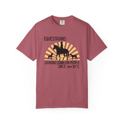 "Equestrians: Looking Down on People Since 3000 B.C.E." Comfort Colors Horse And Dogs T-shirt