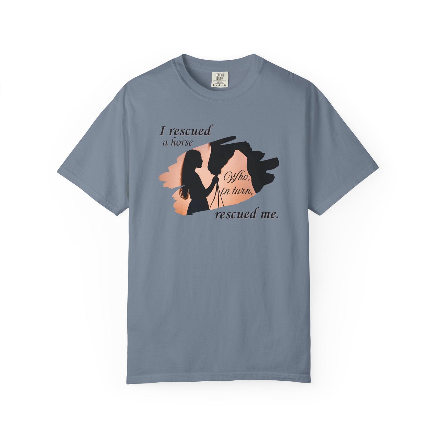 Comfort Colors Horse Rescue T-Shirt — "I rescued a horse. Who, in turn, rescued me." Graphic Tee