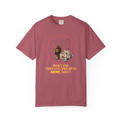 Comfort Colors “Where’s Your Stupid Little Spray Bottle Now, Karen?” Cat and Lion Graphic Tee