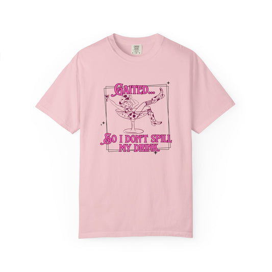 Comfort Colors T-Shirt — 'Gaited...  So I Don’t Spill My Drink' Graphic Tee