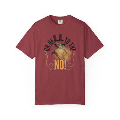 Comfort Colors T-Shirt — "Oh Hell to the No!" Rodeo Bronco Riding Graphic Tee