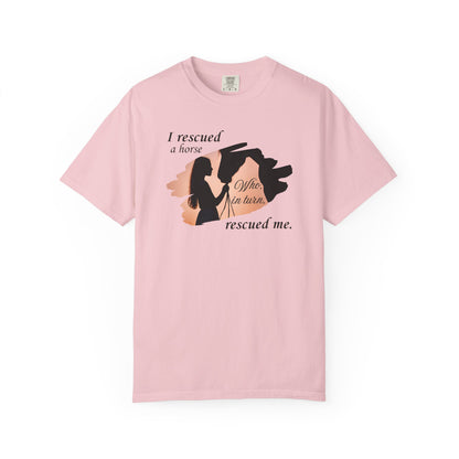 Comfort Colors Horse Rescue T-Shirt — "I rescued a horse. Who, in turn, rescued me." Graphic Tee
