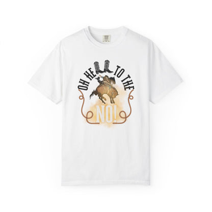 Comfort Colors T-Shirt — "Oh Hell to the No!" Rodeo Bronco Riding Graphic Tee