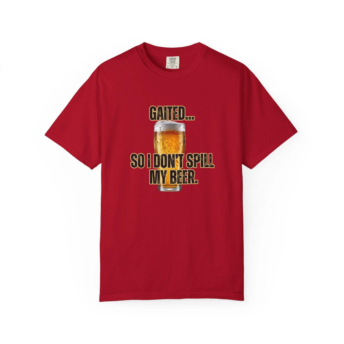 Comfort Colors 'Gaited... So I Don't Spill My Beer' T-Shirt
