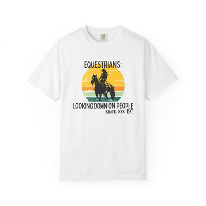 "Equestrians: Looking Down on People Since 3000 B.C." Comfort Colors Faded Cowgirl T-shirt