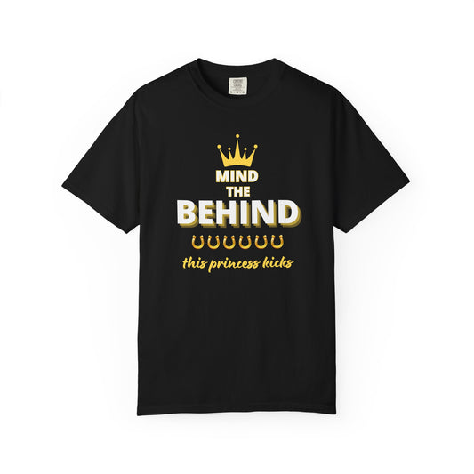 Comfort Colors "Mind The Behind... This Princess Kicks" T-Shirt