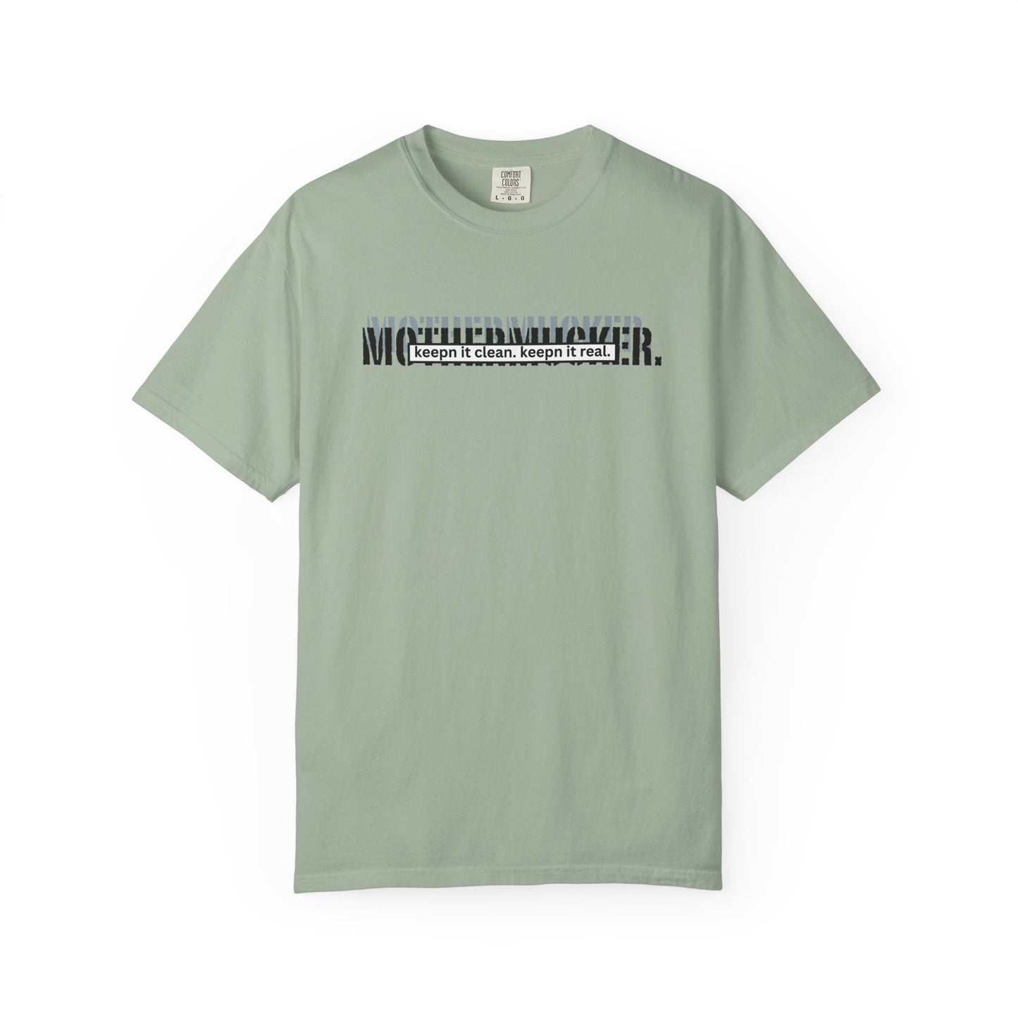 Comfort Colors Graphic T-Shirt — "Mothermucker-- keepin' it clean, keepin' it real" Minimal Logo Tee