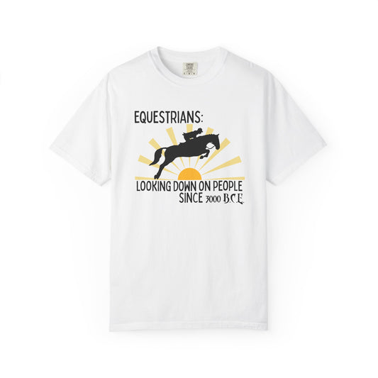 "Equestrians: Looking Down on People Since 3000 B.C.E" Comfort Colors Jumping T-shirt