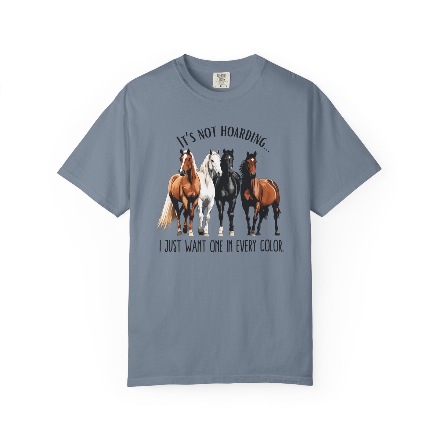 Comfort Colors Horse Lover T-Shirt — "It's Not Hoarding, I Just Want One in Every Color" Graphic Tee