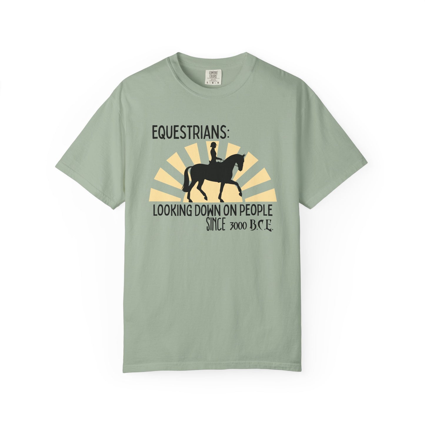 "Equestrians: Looking Down on People Since 3000 B.C.E" Comfort Colors English Equestrian T-shirt