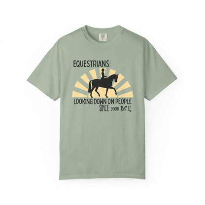"Equestrians: Looking Down on People Since 3000 B.C.E" Comfort Colors English Equestrian T-shirt