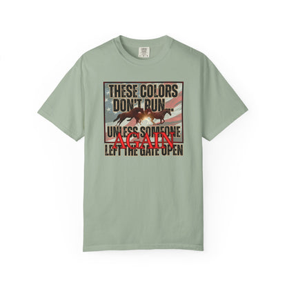 Comfort Colors T-Shirt — "These Colors Don't Run... Unless Someone Left The Gate Open Again" American Flag, Loose Horses Graphic Tee