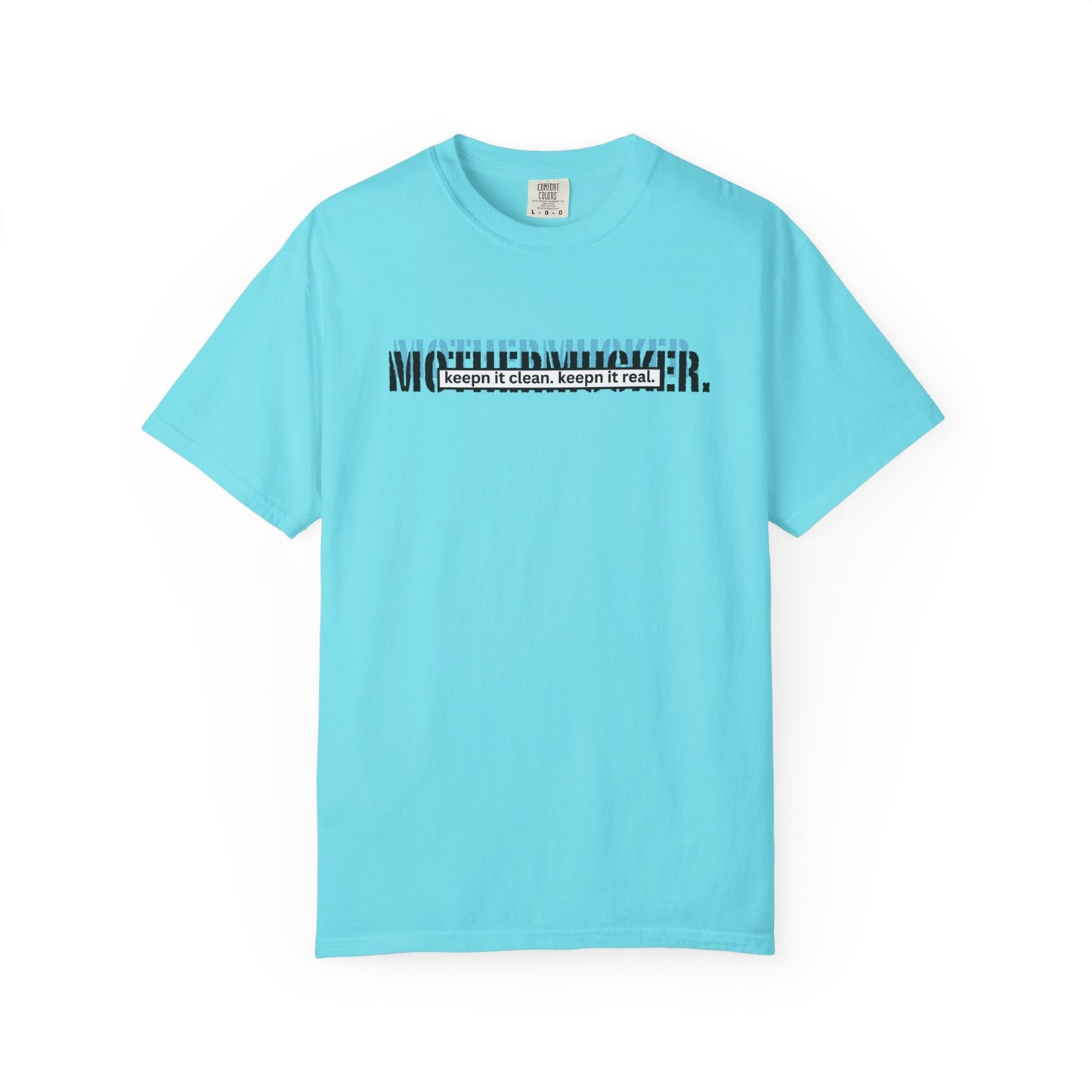 Comfort Colors Graphic T-Shirt — "Mothermucker-- keepin' it clean, keepin' it real" Minimal Logo Tee