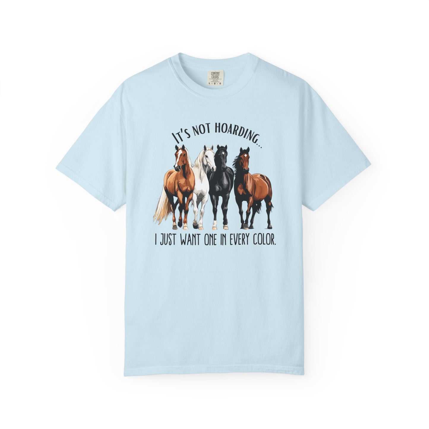 Comfort Colors Horse Lover T-Shirt — "It's Not Hoarding, I Just Want One in Every Color" Graphic Tee
