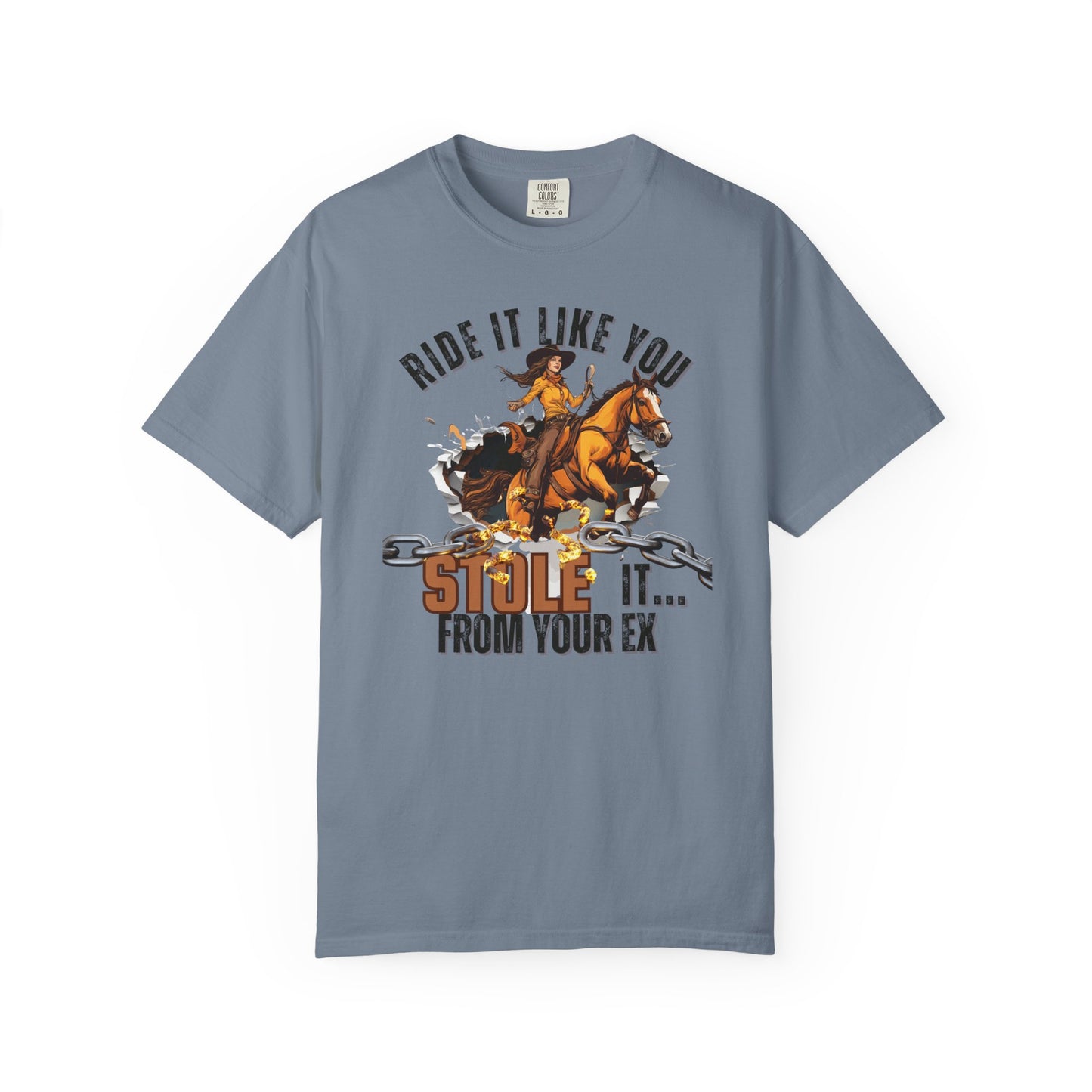 Comfort Colors "Ride It Like You Stole It... From Your Ex" Cowgirl Graphic Tee