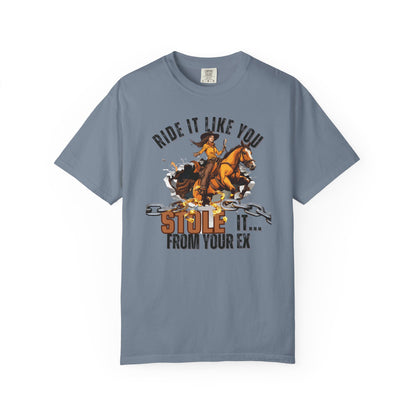 Comfort Colors "Ride It Like You Stole It... From Your Ex" Cowgirl Graphic Tee