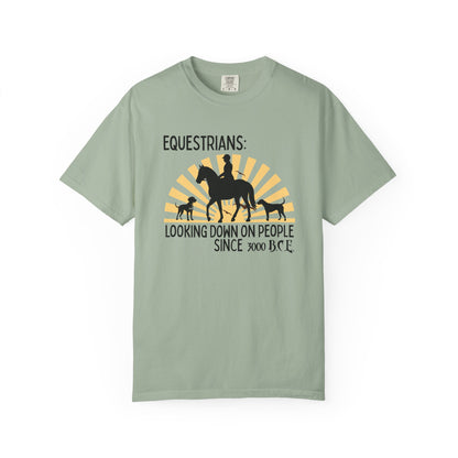 "Equestrians: Looking Down on People Since 3000 B.C.E." Comfort Colors Horse And Dogs T-shirt