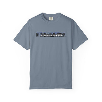 Comfort Colors Graphic T-Shirt — "Mothermucker-- keepin' it clean, keepin' it real" Minimal Logo Tee